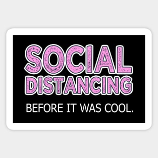 Social Distancing Before It Was Cool Sticker